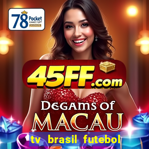 tv brasil futebol da hora